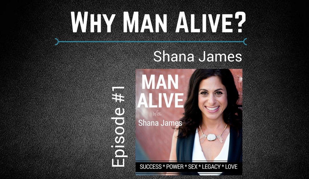 Man Alive with Shana James